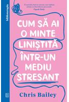 Imagine produs Cum să ai o minte liniștită &icirc;ntr-un mediu stresant
