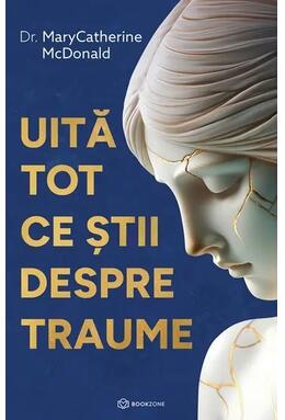 Copertă produs Uită tot ce știi despre traume
