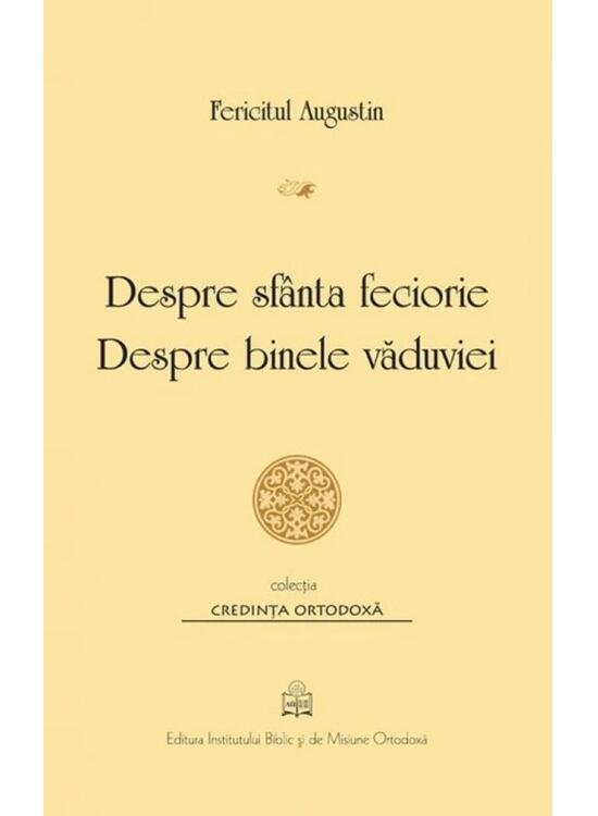 Copertă produs Despre sf&acirc;nta feciorie. Despre binele văduviei - gallery big 1
