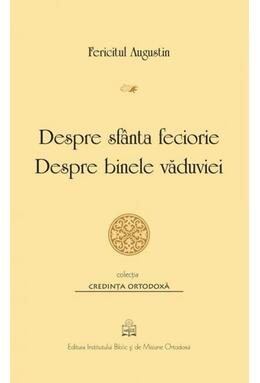 Copertă produs Despre sf&acirc;nta feciorie. Despre binele văduviei