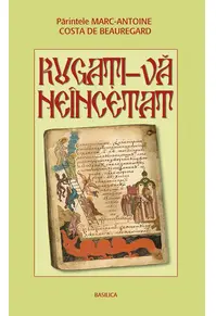 Rugaţi-vă neîncetat