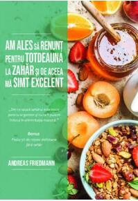 Copertă produs Am ales să renunț pentru totdeauna la zahăr și de aceea mă simt excelent