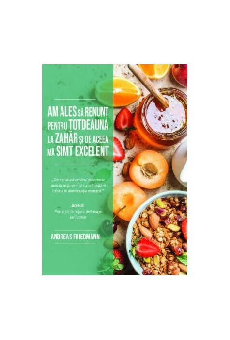 Copertă produs Am ales să renunț pentru totdeauna la zahăr și de aceea mă simt excelent