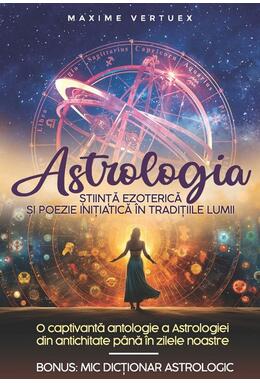 Copertă produs Astrologia - Știință Ezoterică și Poezie Inițiatică &icirc;n Tradițiile Lumii