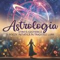 Copertă produs Astrologia - Știință Ezoterică și Poezie Inițiatică &icirc;n Tradițiile Lumii - gallery small 