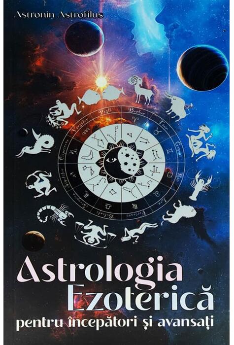 Copertă produs Astrologia Ezoterică pentru &icirc;ncepători și avansați