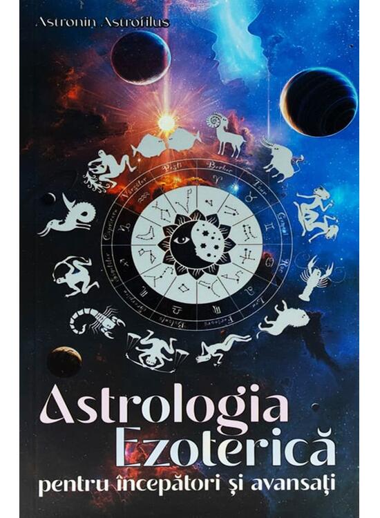 Copertă produs Astrologia Ezoterică pentru &icirc;ncepători și avansați - gallery big 1