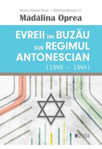 Copertă produs Evreii din Buzău sub regimul antonescian (1940-1944)