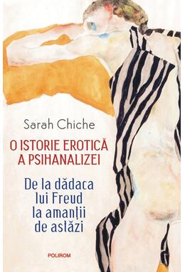 Copertă produs O istorie erotică a psihanalizei (Ediție nouă)