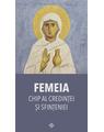 Copertă produs Femeia &ndash; chip al credinței și sfințeniei - thumb 1