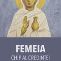 Copertă produs Femeia &ndash; chip al credinței și sfințeniei - gallery small 