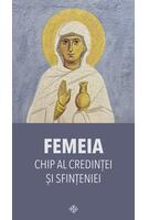 Femeia &ndash; chip al credinței și sfințeniei