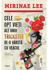 Copertă produs Cele opt vieți ale unui trickster de-o v&acirc;rstă cu veacul