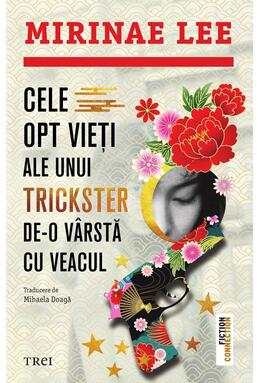 Copertă produs Cele opt vieți ale unui trickster de-o v&acirc;rstă cu veacul