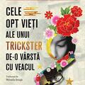 Copertă produs Cele opt vieți ale unui trickster de-o v&acirc;rstă cu veacul - gallery small 