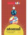 Copertă produs ATOMUL. Particula esențială a Universului - thumb 1