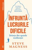 &Icirc;nfruntă lucrurile dificile