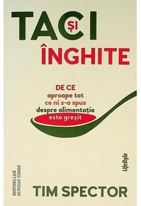 Copertă produs Taci și înghite. De ce aproape tot ce ni s-a spus despre alimentație este greșit