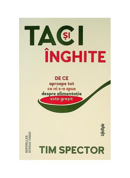 Copertă produs Taci și &icirc;nghite. De ce aproape tot ce ni s-a spus despre alimentație este greșit - gallery big 1