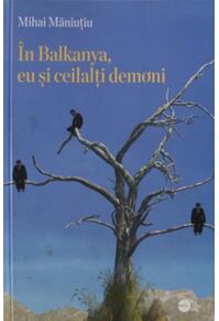 Copertă produs &Icirc;n Balkanya, eu și ceilalți demoni (RESIGILAT)