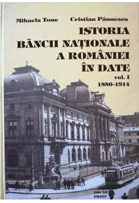 Copertă produs Istoria Băncii Naționale a Rom&acirc;niei &icirc;n date (1880-1914) (Vol. 1) (RESIGILAT)