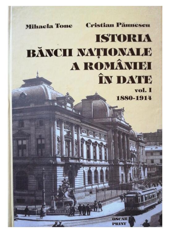 Copertă produs Istoria Băncii Naționale a Rom&acirc;niei &icirc;n date (1880-1914) (Vol. 1) (RESIGILAT) - gallery big 1