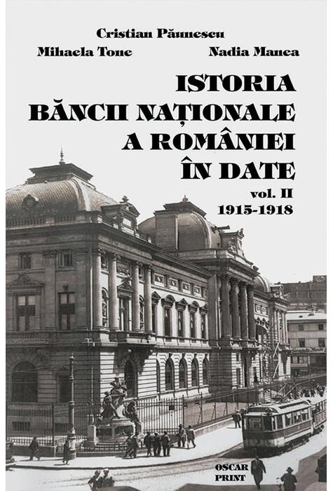 Copertă produs Istoria Băncii Naționale a Rom&acirc;niei &icirc;n date (1915-1918) (Vol. 2) (RESIGILAT)