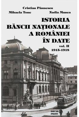 Copertă produs Istoria Băncii Naționale a Rom&acirc;niei &icirc;n date (1915-1918) (Vol. 2) (RESIGILAT)