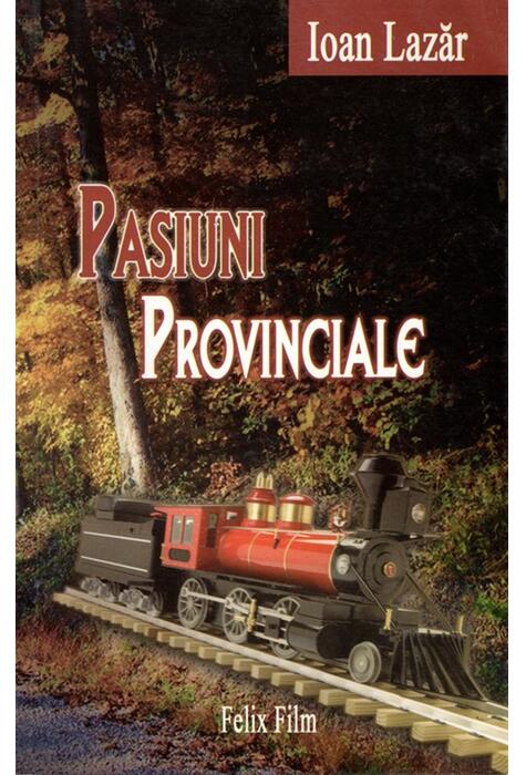 Copertă produs Pasiuni Provinciale (RESIGILAT)
