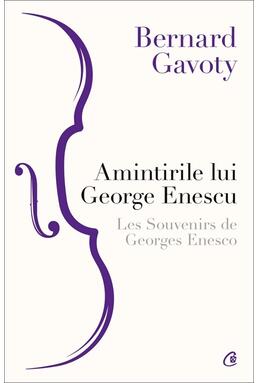 Copertă produs Amintirile lui George Enescu/ Les Souvenirs de Georges Enesco