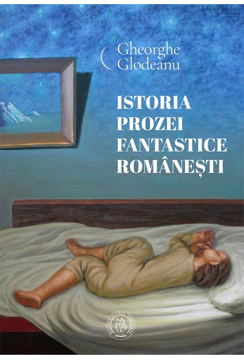 Copertă produs Istoria prozei fantastice rom&acirc;neşti