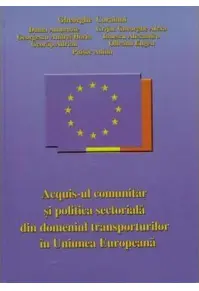 Acquis-ul comunitar și politica sectorială din domeniul transporturilor în Uniunea Europeană