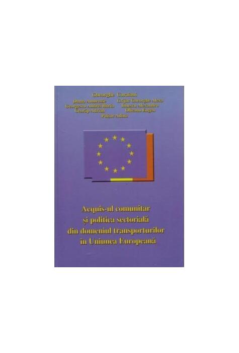 Copertă produs Acquis-ul comunitar și politica sectorială din domeniul transporturilor &icirc;n Uniunea Europeană