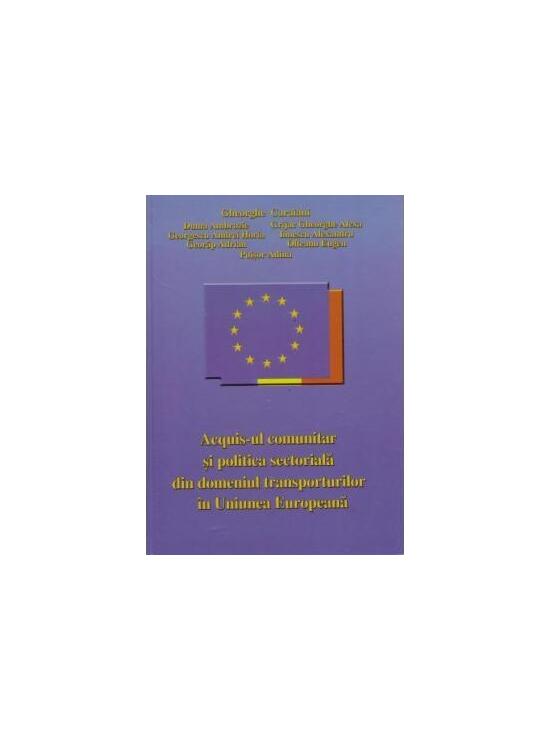 Copertă produs Acquis-ul comunitar și politica sectorială din domeniul transporturilor &icirc;n Uniunea Europeană - gallery big 1