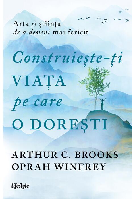 Copertă produs Construiește-ți viața pe care o dorești: arta și știința de a deveni mai fericit