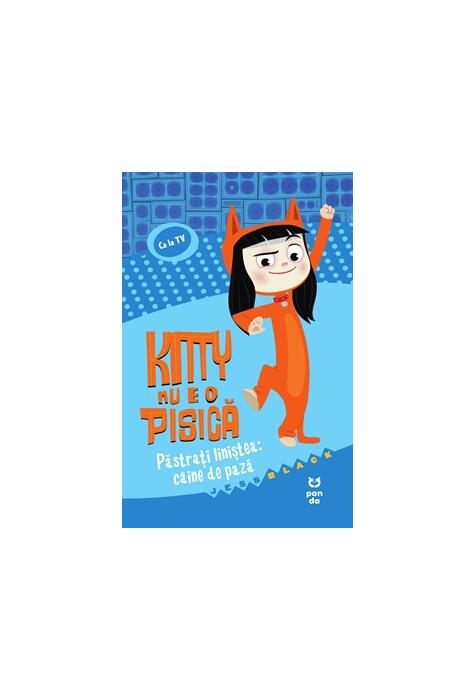 Copertă produs Kitty nu e o pisică. Păstrați liniștea: c&acirc;ine de pază