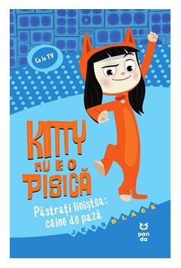 Copertă produs Kitty nu e o pisică. Păstrați liniștea: c&acirc;ine de pază