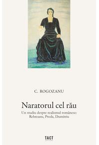 Copertă produs Naratorul cel rău. Un studiu despre realismul rom&acirc;nesc: Rebreanu, Preda, Dumitriu