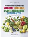 Copertă produs Tot ce trebuie să știi despre vitamine, minerale, plante medicinale și multe altele - thumb 1