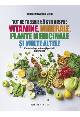Copertă produs Tot ce trebuie să știi despre vitamine, minerale, plante medicinale și multe altele