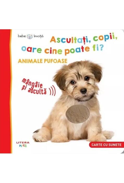Copertă produs Bebe &icirc;nvață. Ascultați, copii, oare cine poate fi? Animale pufoase