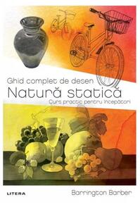 Copertă produs Ghid complet de desen. Natură statică