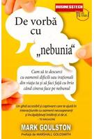 De vorba cu &bdquo;nebunia&rdquo;