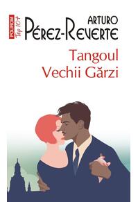 Copertă produs Tangoul Vechii Gărzi (Top10+)