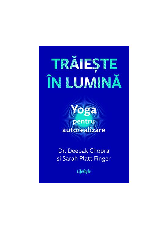 Copertă produs Trăiește &icirc;n lumină. Yoga pentru autorealizare - gallery big 1