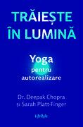 Trăiește &icirc;n lumină. Yoga pentru autorealizare