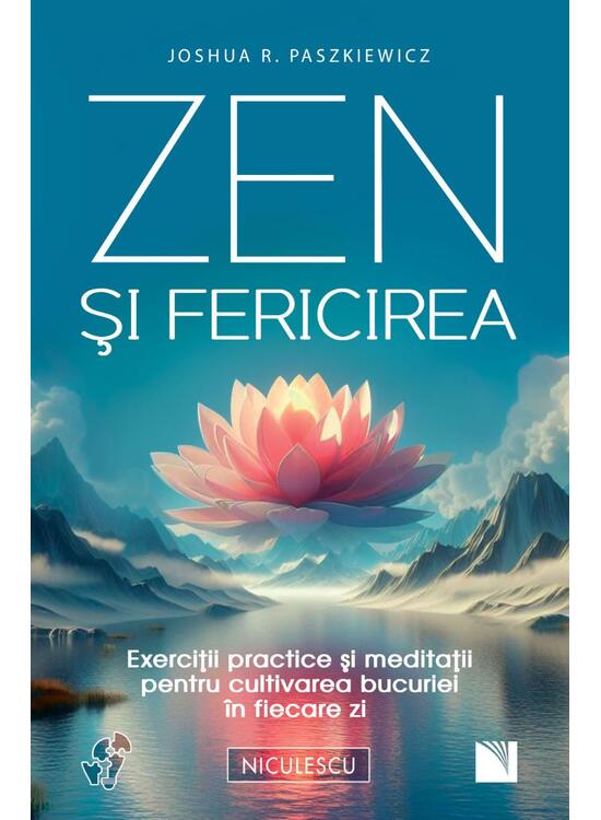 Copertă produs Zen şi fericirea. Exerciţii practice şi meditaţii pentru cultivarea bucuriei &icirc;n fiecare zi - gallery big 1