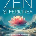 Copertă produs Zen şi fericirea. Exerciţii practice şi meditaţii pentru cultivarea bucuriei &icirc;n fiecare zi - gallery small 