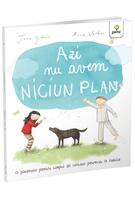 Azi nu avem niciun plan