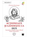 Copertă produs Acţionează şi g&acirc;ndeşte ca Isus - thumb 1